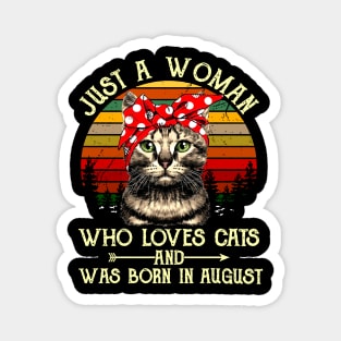 Just A Woman Who Loves Cats And Was Born In August Magnet