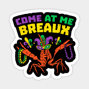 Come At Me Breaux  Beads  Mardi Gras Magnet