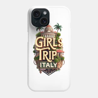 Girls Trip Italy Vacation Womens Holiday For Ladies Hen Party Rome Venice Florence Milan Naples Tuscany Phone Case