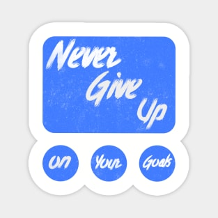 Never give up on your goals Magnet