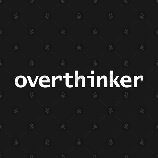 Overthinker Funny Typography by ellenhenryart