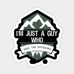 Just a Guy Who Digs The Outdoors Magnet