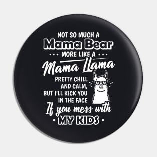 Not So Much Mama Bear More Like A Mama Mama It You Mess With My Kids Mama Pin