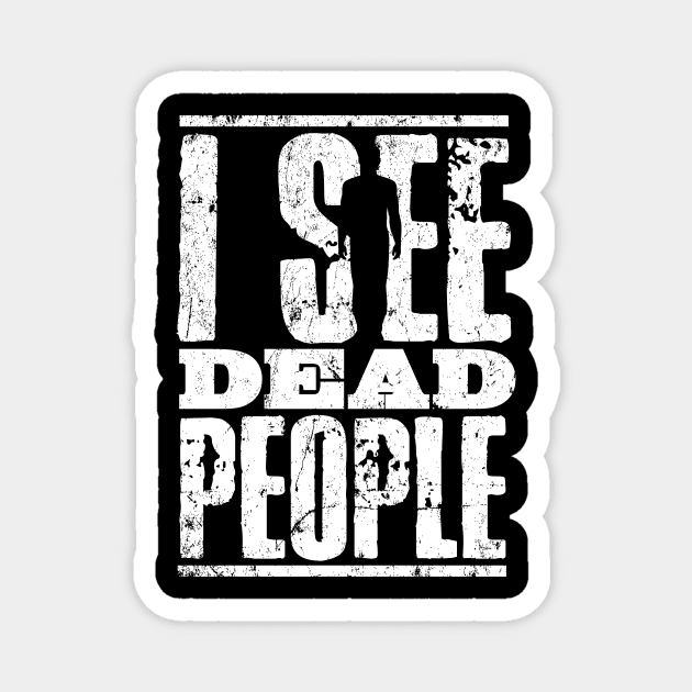 I see dead people Magnet by MindsparkCreative