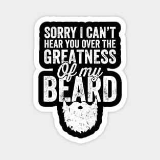 Sorry I can't hear you over the greatness of my beard Magnet