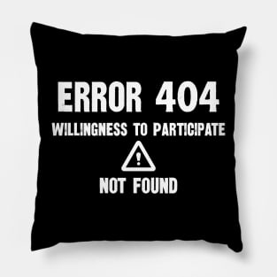 Error 404 Willingness To Participate Not Found Pillow