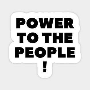 Power to the People! Magnet