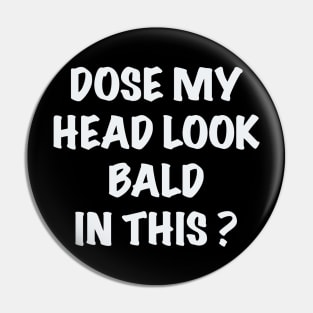 Dose my head look bald in this Pin