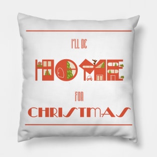 I’ll be Home for Christmas Pillow