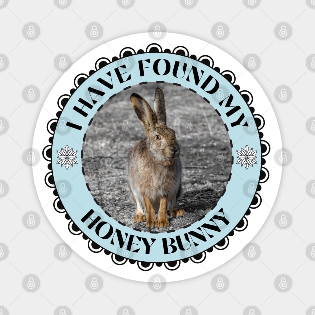 I Have Wound My Honey Bunny with Rabbit Photography Magnet by Eveka