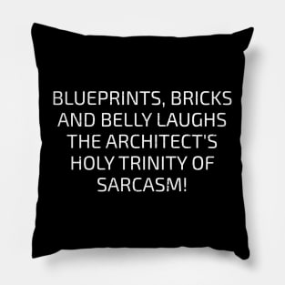 The Architect's Holy Trinity of Sarcasm! Pillow