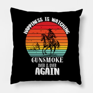 Happiness Is Watching Gunsmoke Over And Over Again Pillow