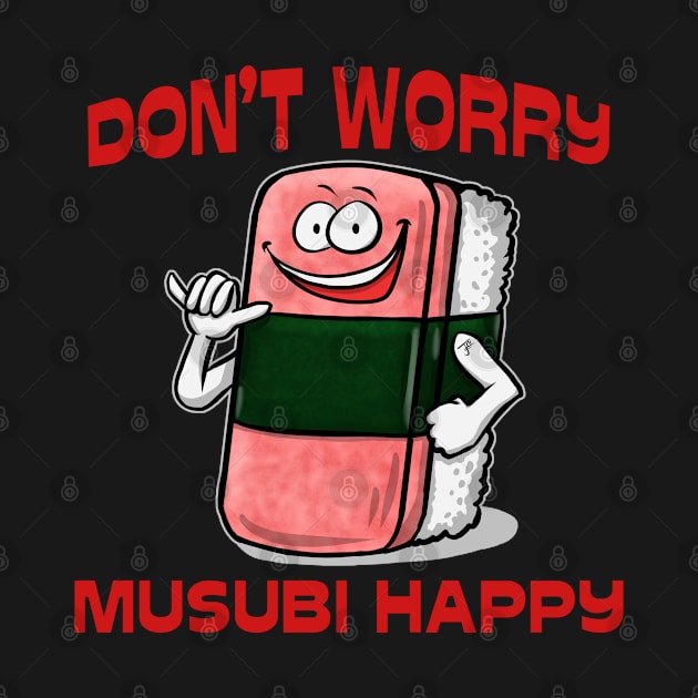 Don't Worry Musubi Happy by jasonyerface