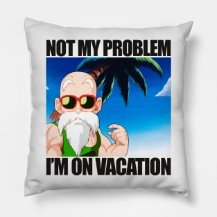 Not My Problem I'm On Vacation Pillow