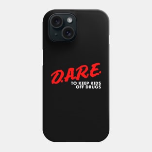 Dare To Keep Kids Off Dr*ugs Phone Case