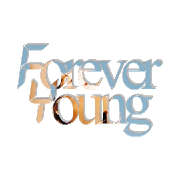 Forever Young by afternoontees