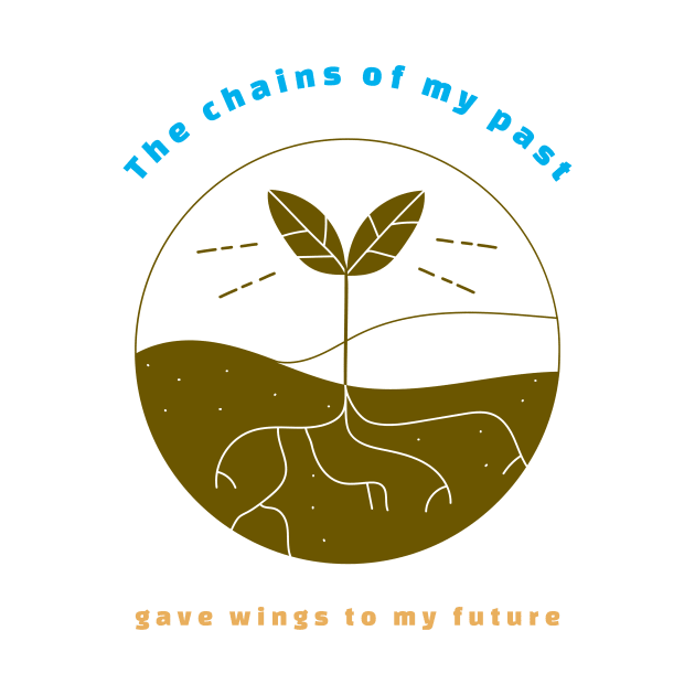 The chains of my past gave wings to my future. by antteeshop