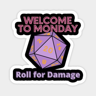 Welcome to Monday  - Roll for Damage Magnet