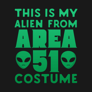 This Is My Alien From Area 51 Costume T-Shirt