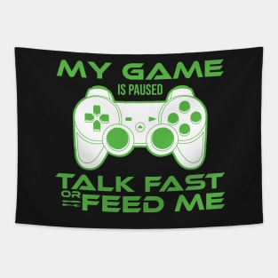 my game is paused talk fast or feed me Gamer Gift Tapestry