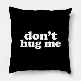 Don't Hug Me, Social Distancing Expert Pillow