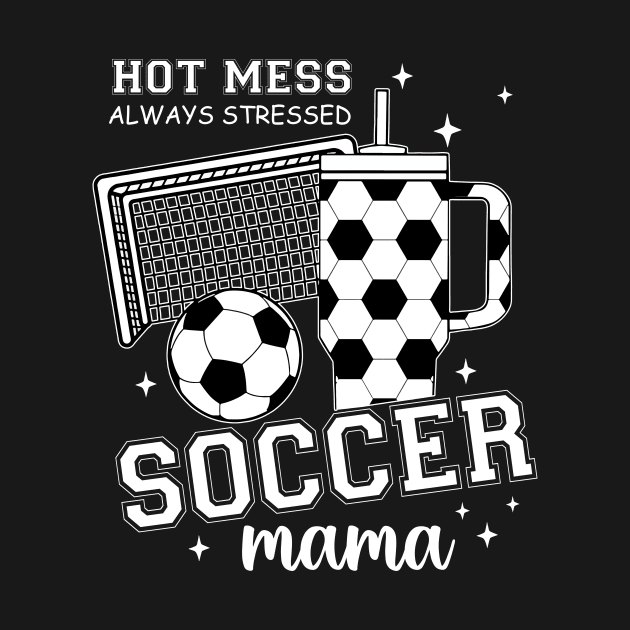 Hot Mess Soccer Mama, Soccer Mom, Soccer Season, Soccer Team, Mothers Day by artbyGreen