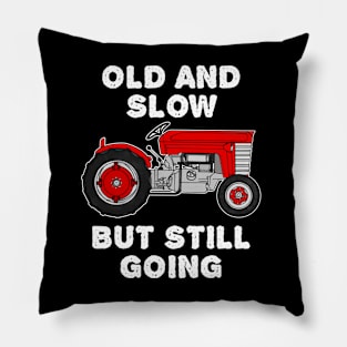 Vintage Tractor, Old And Slow But Still Going Pillow