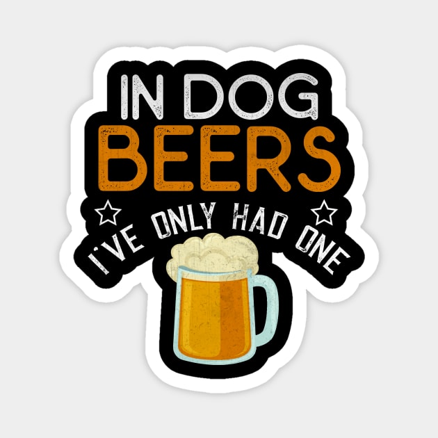 In Dog Beers I've Only Had One Funny Beer Magnet by TheLostLatticework