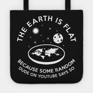 The earth is flat because.. Tote