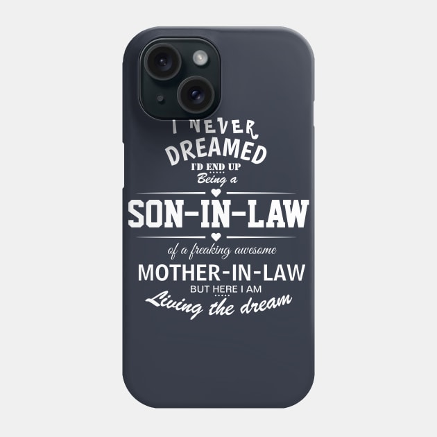 I Never Dreamed I'd End Up Being A Son-In-Law Phone Case by Eldorado Store