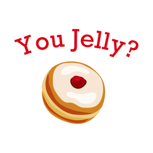 You Jelly? T-Shirt