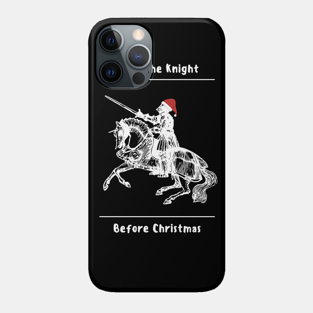 Twas The Knight Before Christmas - Knight Before Christmas - Phone Case