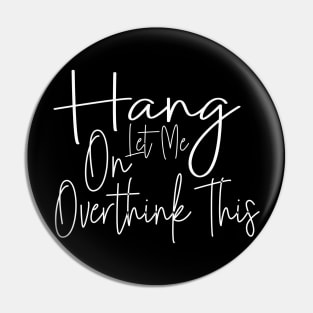 hang on let me overthink this edition Pin