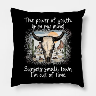 The Power Of Youth Is On My Mind Sunsets, Small Town, I'm Out Of Time Cactus Bulls Head Sand Pillow