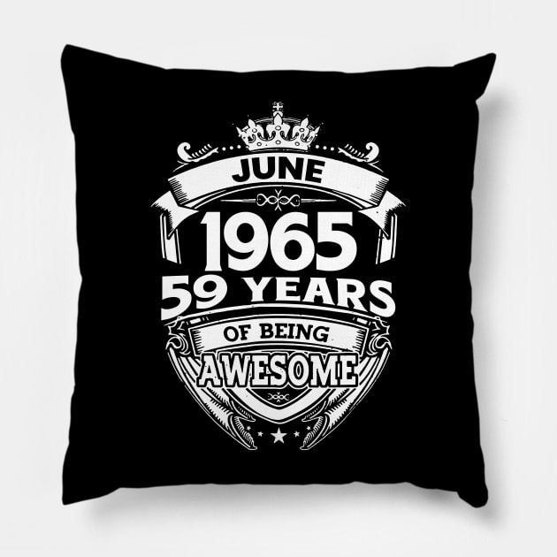 June 1965 59 Years Of Being Awesome 59th Birthday Pillow by D'porter