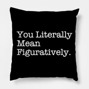 You Literally Mean Figuratively Funny Grammar Correction Pillow