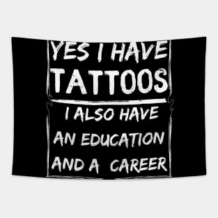 yes i have tattoos i also have an education and a career Tapestry