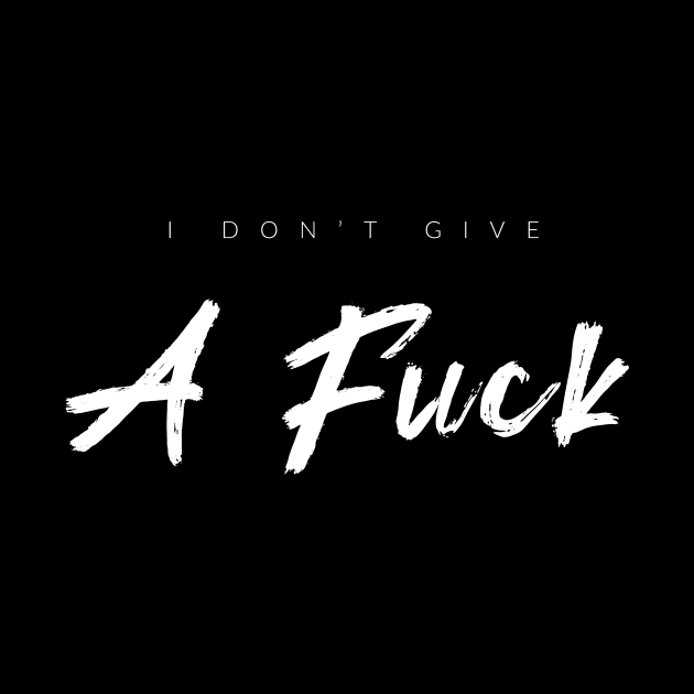 I Don't Give A F$ck by TextyTeez