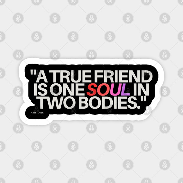 "A true friend is one soul in two bodies." - Aristotle Friendship Quote Magnet by InspiraPrints