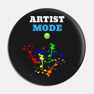 Artist Mode On - Funny Quote Design Pin
