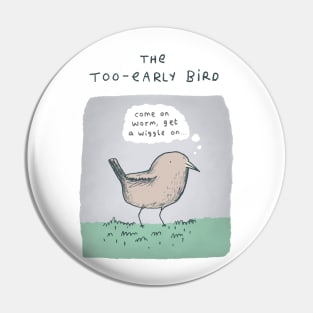 The Too-Early Bird Pin