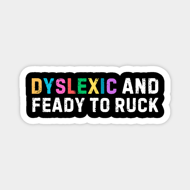 Dyslexic And Feady To Ruck Magnet by The WYLD Tribe