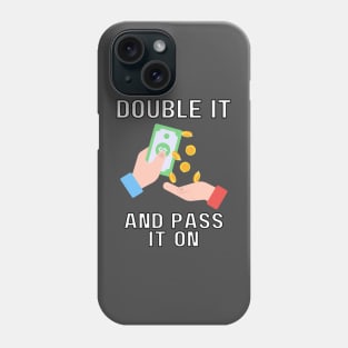 double it and pass it on Phone Case