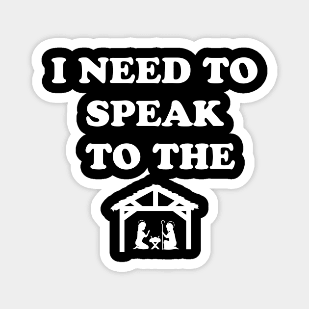 I Need To Speak To The Manager Magnet by Golden Eagle Design Studio