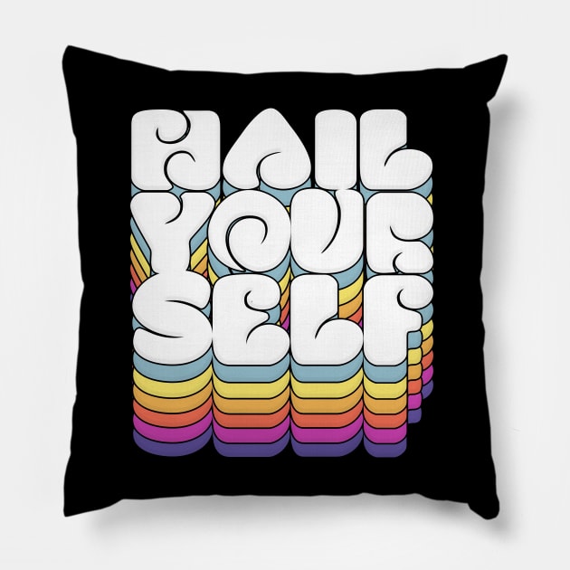 Hail Yourself †††† Typography Design Pillow by DankFutura