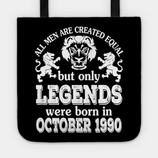 Happy Birthday To Me You All Men Are Created Equal But Only Legends Were Born In October 1990 Tote