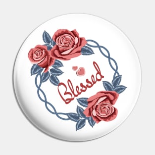 Blessed - Roses Art Pin