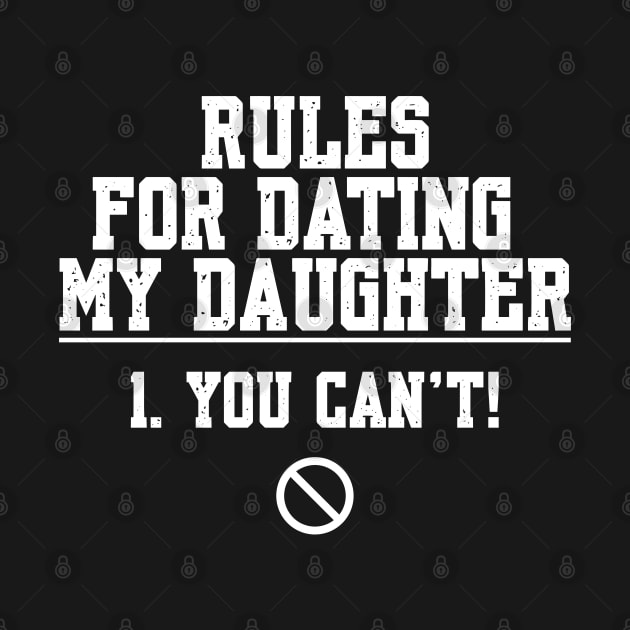 Rules For Dating My Daughter 1. You Can't by Shopinno Shirts