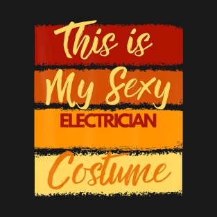 This is My Sexy Electrician Costume Halloween Party T-Shirt