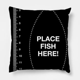 Place fish here measure fish, ruler funny fishing Pillow